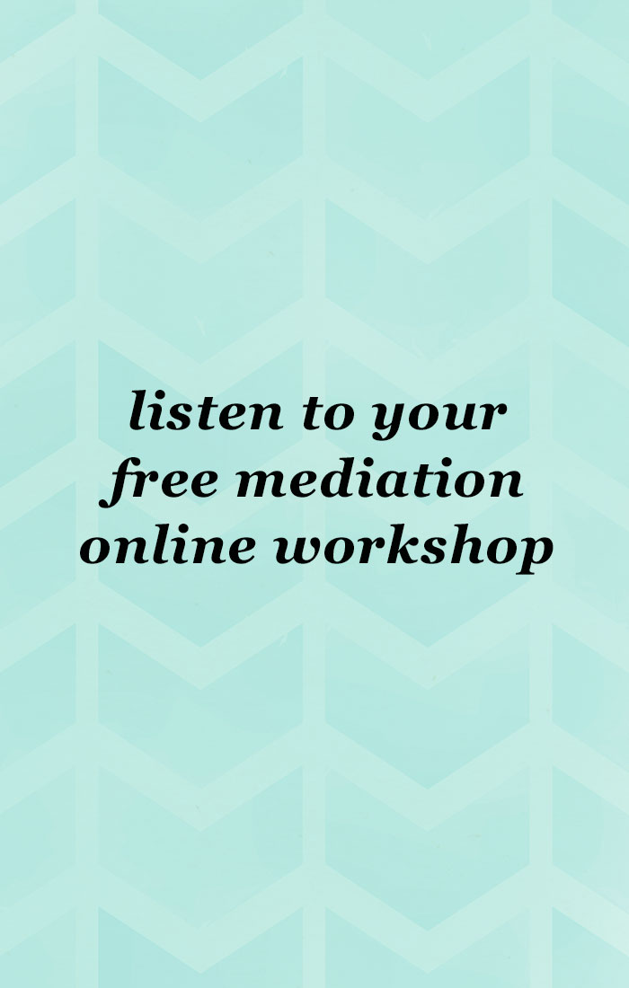 Listen to your free mediaton online workshop